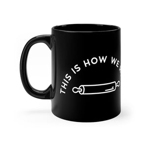 This is How We Roll black coffee mug 11oz